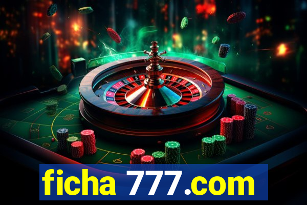 ficha 777.com